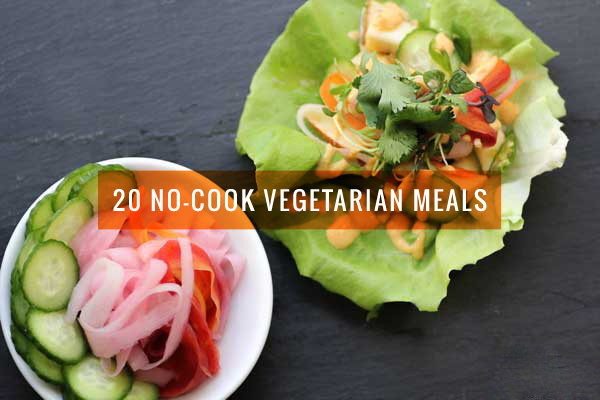 20 Vegetarian Meals for Summer (No-Cook)