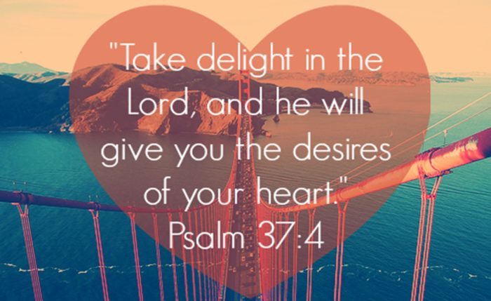 Psalm 37: Take Delight in the Lord and He Will Give You the Desires of Your Heart