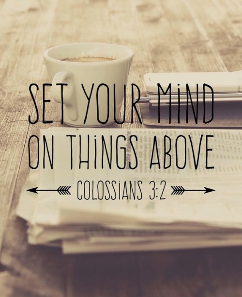 Selfish world getting you down? Set your mind on things above!
