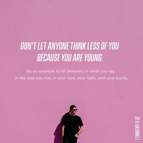 Don’t let anyone think less of you because you’re young