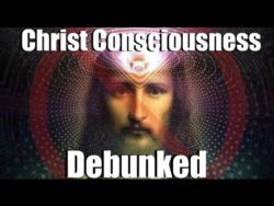 Christ Consciousness Debunked By Jesus